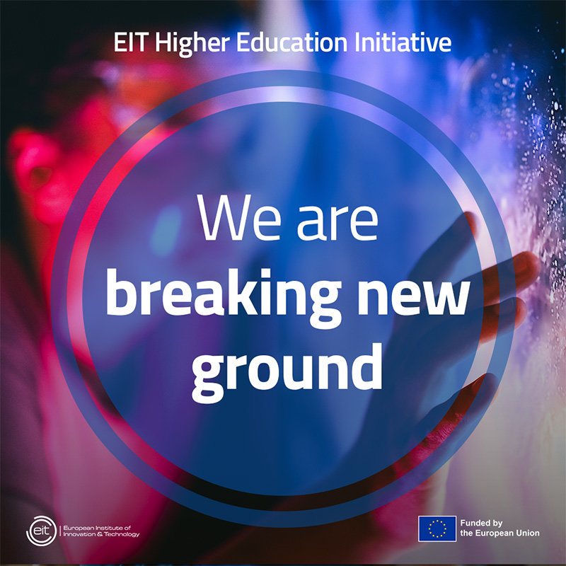 EIT higher education initiative. We are breaking new ground. Funded by the European union